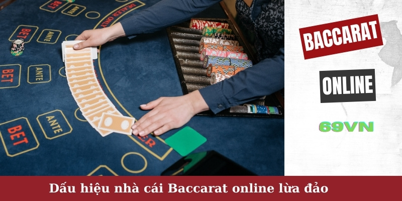 Dấu hiệu nhà cái Baccarat Online lừa đảo