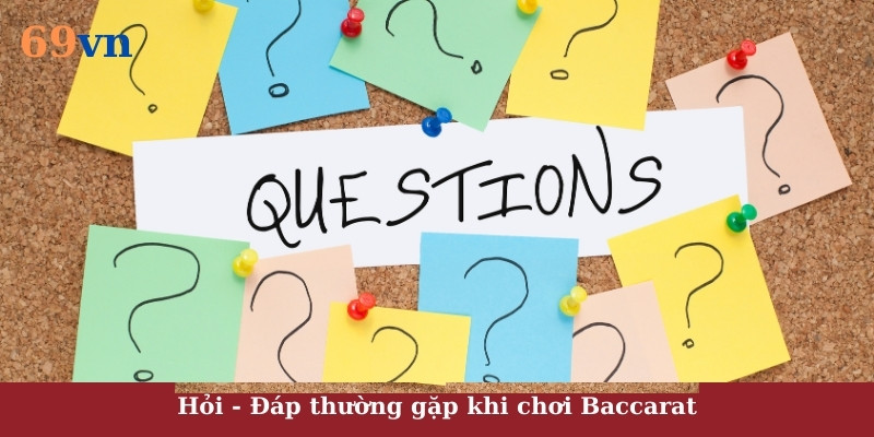 Giải đáp những vấn đề người chơi thường gặp trong quá trình tham gia chơi Baccarat tại 69vn