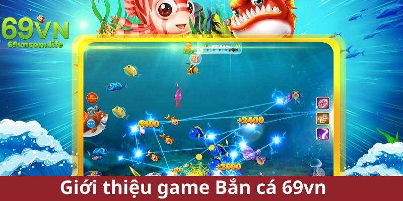 Giới thiệu game bắn cá 69vn