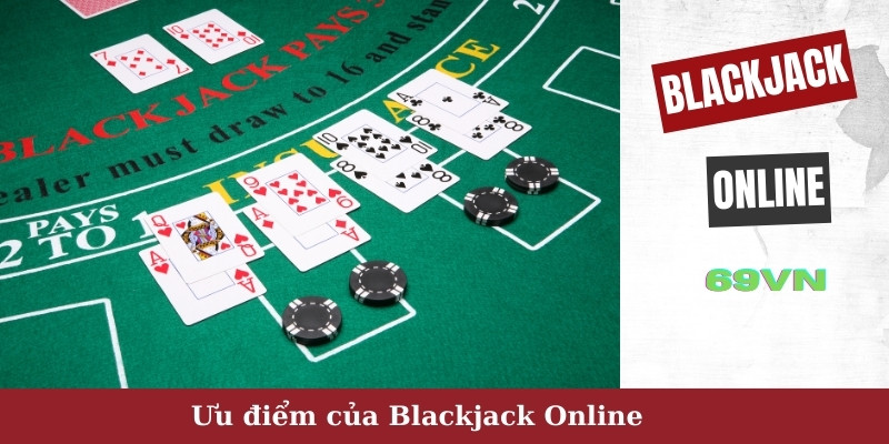 Ưu điểm của Blackjack Online